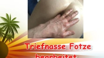 Triefnasse Fotze bearbeitet