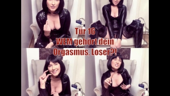 Tür 16 – Wem gehört dein Orgasmus, Loser?!