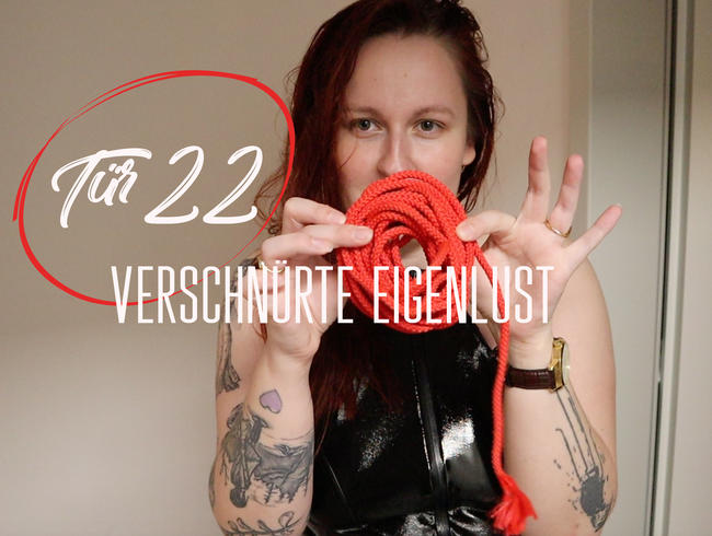 Tür 22: Verschnürte Eigenlust