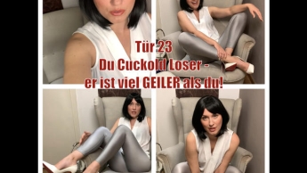 Tür 23 – Du Cuckold-Loser, er ist so viel geiler als DU!