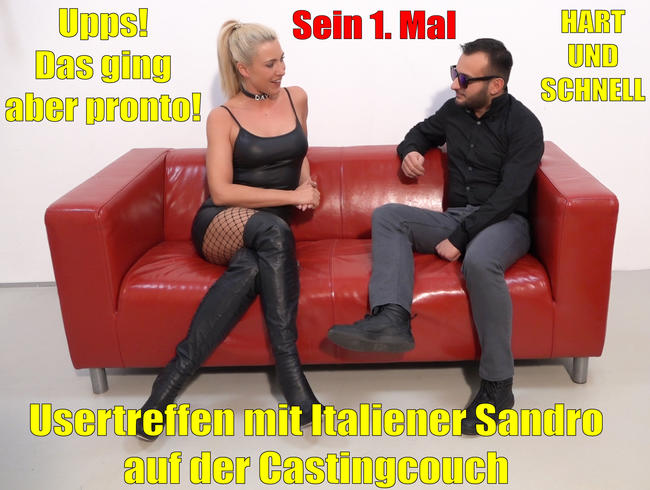 Usertreffen mit Italiener Sandro auf der Castingcouch | Upps, das ging aber Pronto! Hart + schnell!