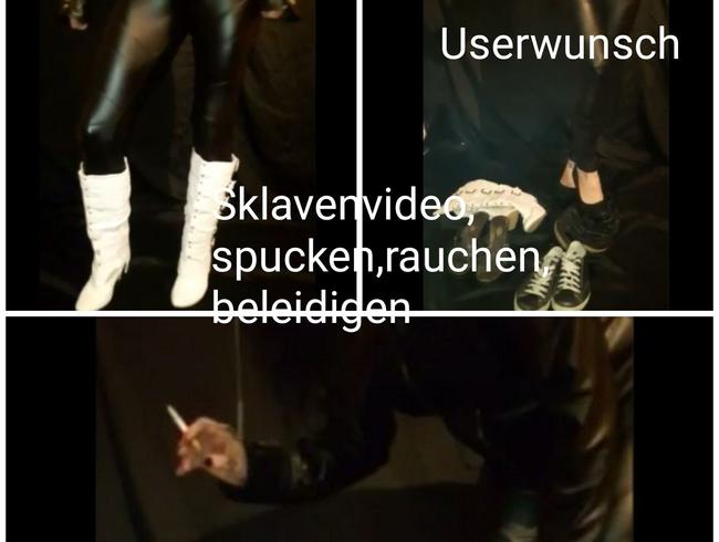 Userwunsch Meine alten Schätzchen…. Sklavenvideo ….Spucken,rauchen