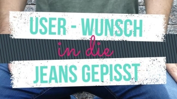 Userwunsch: in die Jeans gepisst(OHNE TON)