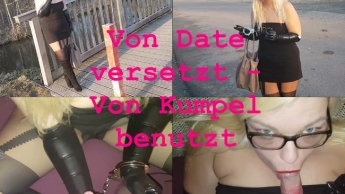 Von Date versetzt aber Kumpel benutzt mich!