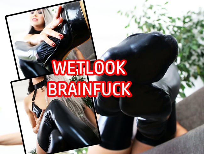 WETLOOK BRAINFUCK – keine Chance für dich!