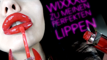 WIXXXE ZU MEINEN PERFEKTEN LIPPEN