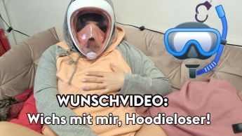 WUNSCHVIDEO: Wichs mit mir Hoodieloser!