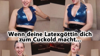 Wenn deine LATEXGÖTTIN dich zum CUCKOLD macht…