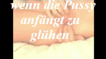 Wenn diie Pussy glüht