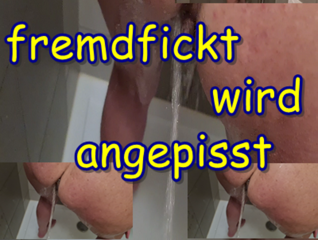 Wer fremd fickt, wird angepisst…..