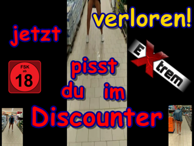 Wette verloren! Jetzt pisst du im Discounter