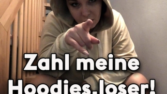 Zahl meine Hoodies, du Loser!