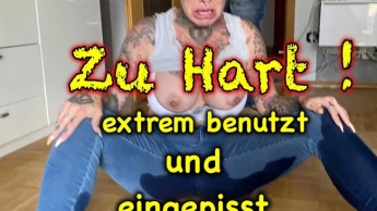 Zu hart!extrem benutzt und eingepisst