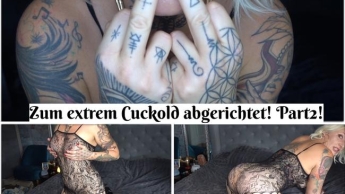 Zum Extrem Cuckold abgerichtet! Part 2!