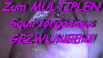 Zum MULTIPLENSQUIRT ORGASMUS *********!!