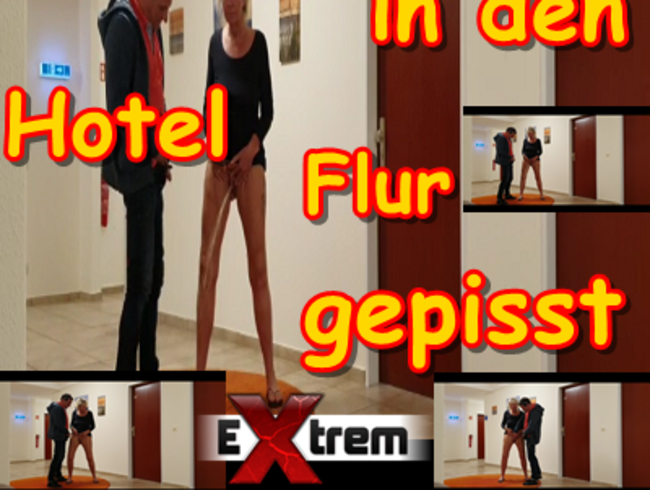 Zur Strafe in den Hotel Flur gepisst,