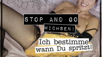 STOP AND GO-Wichsen! Ich bestimme wann Du spritzt!