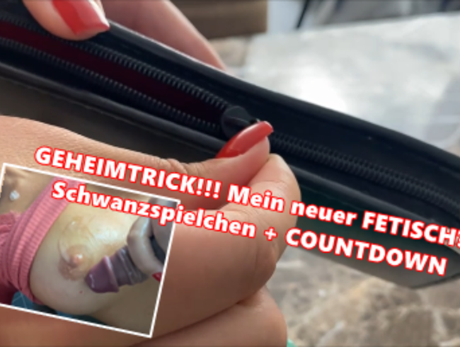 GEHEIMTRICK!!! Mein neuer FETISCH??  Schwanzspielchen + COUNTDOWN