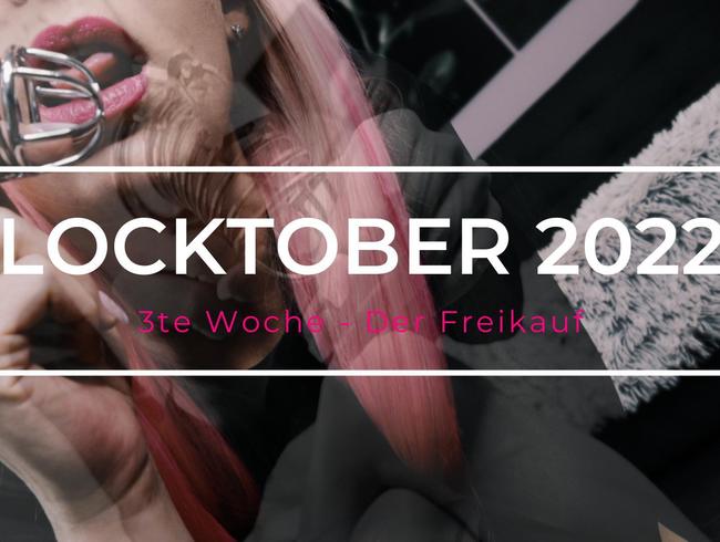 Locktober 2022 – 3te Woche / Freikauf