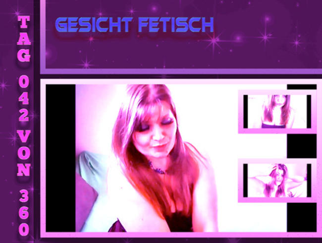 Tag 42 von 360 GESICHT  FETISCH