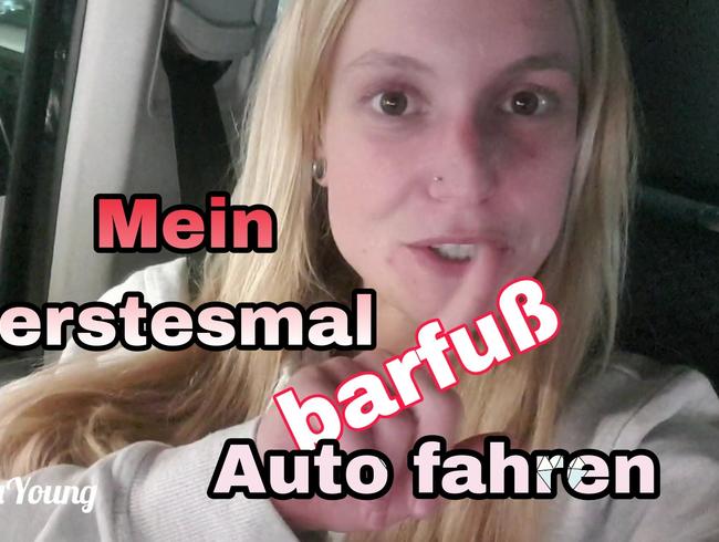 Erstesmal BARFUß Auto fahren!!! Ich steh drauf!!!