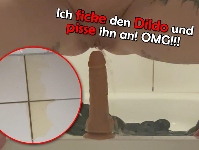 Dildo gefickt und bepisst [NS-Fetisch!]