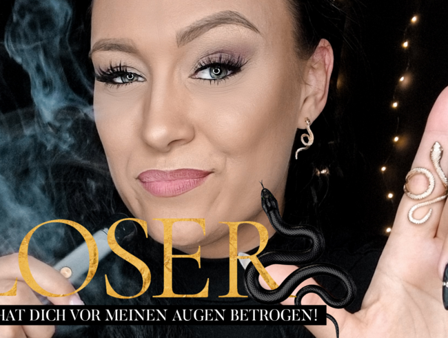 DU LOSER – SIE HAT DICH BETROGEN & HABE ALLES BEOBACHTET!