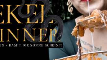 EKEL DINNER – AUFESSEN, DAMIT DIE SONNE SCHEINT!