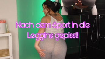 Nach dem Sport in die Leggins gepisst!