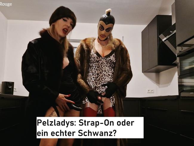 Pelzladys: Strapon oder echter Schwanz?