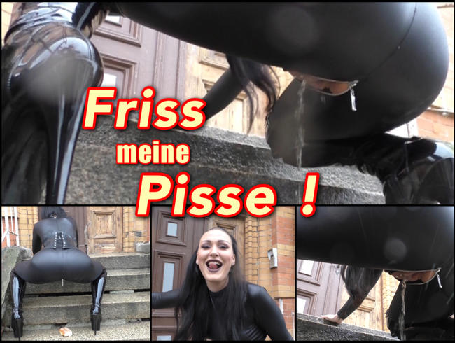 Friss meine Pisse!