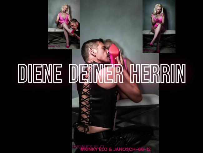 DIENE DEINER HERRIN!