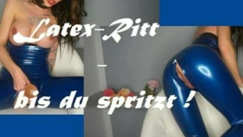 Latex-Ritt – bis du spritzt !