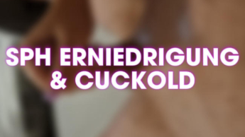 CUCKOLD & SPH ERNIEDRIGUNG