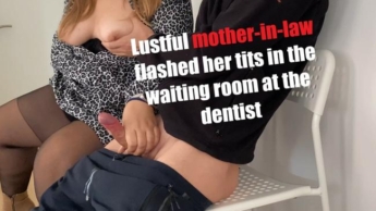 Die lüsterne Schwiegermutter zeigte im Wartezimmer beim Zahnarzt ihre Titten