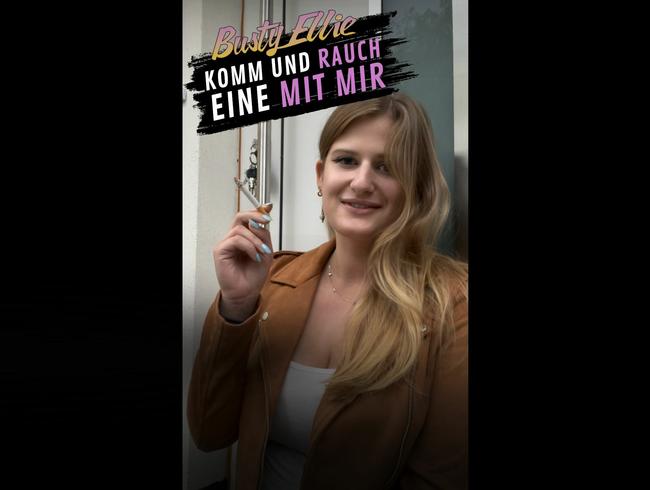 Komm und rauch mit mir eine!