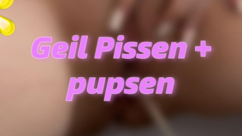 geil pissen + Pupsen ! Alles raus !