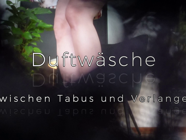 Duftwäsche – Zwischen Tabus und Verlangen