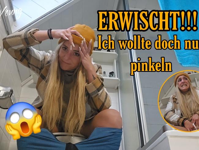 ERWISCHT!!! Aber ich wollte doch NUR..