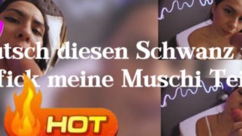 Lutsch diesen Schwanz und fick meine Muschi Teil 1