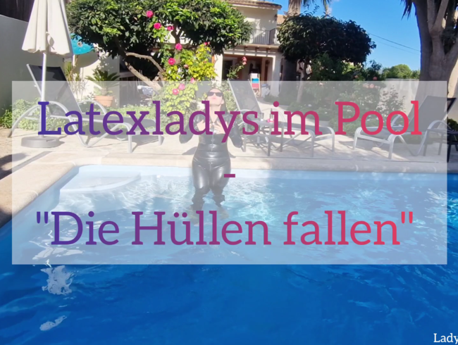 Latexladys im Pool: Die Hüllen fallen!