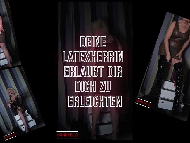 Deine Latexherrin erlaubt Dir Dich zu erleichtern