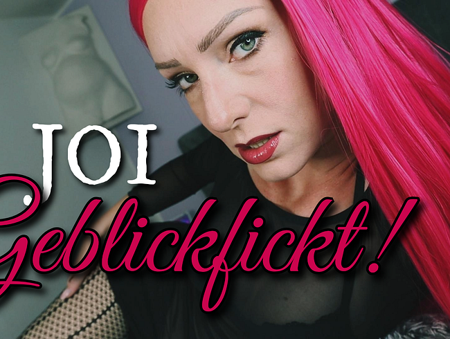 JOI – Geblickfickt