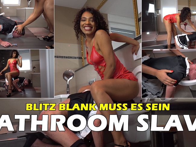 Bathroom Slave * Blitz Blank muss es sein!