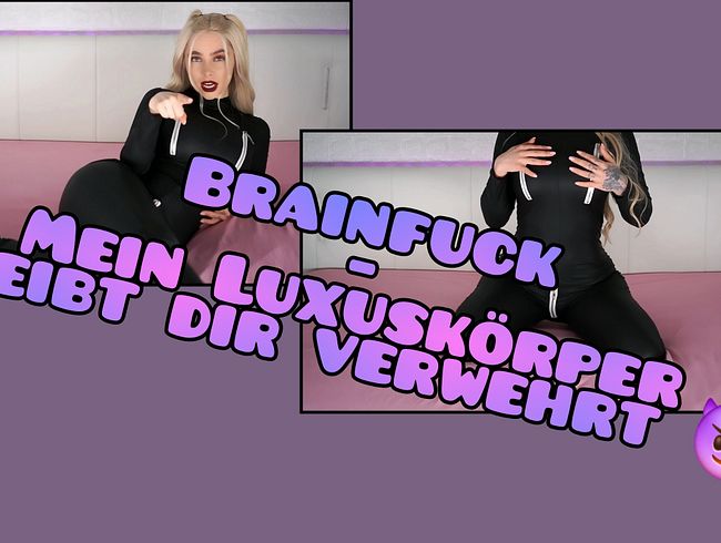 Brainf*ck – Mein Luxuskörper bleibt dir verwehrt