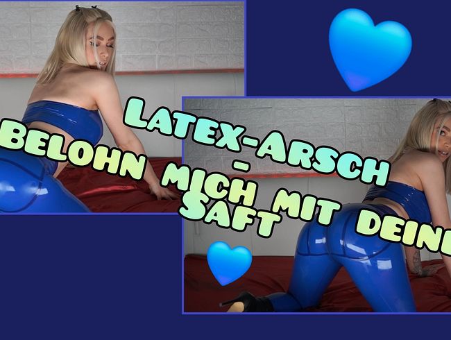 Latex-Arsch – belohn mich mit deinem Saft