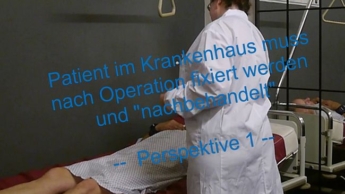 Patient im Krankenhaus muss nach Operation fixiert werden und „nachbehandelt“ — Perspektive 1 —