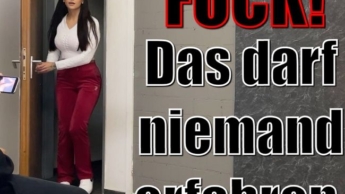 FUCK! Das darf niemand erfahren