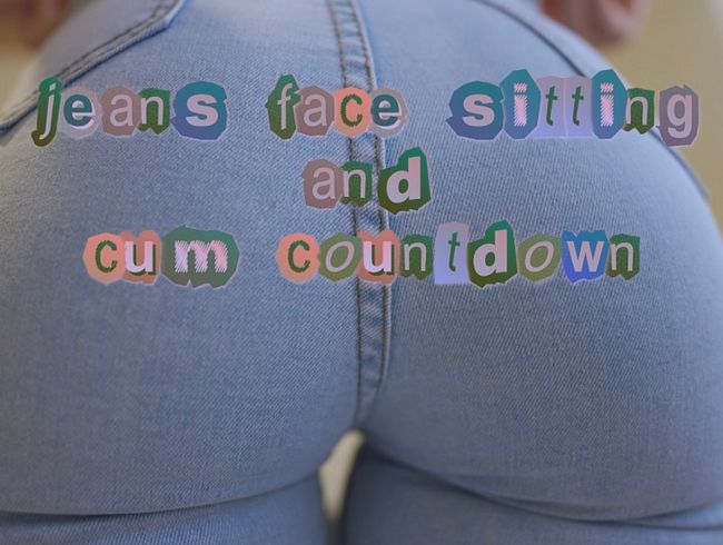 Jeans Facesitting und Cum Countdown POV! Sinnliche Domina