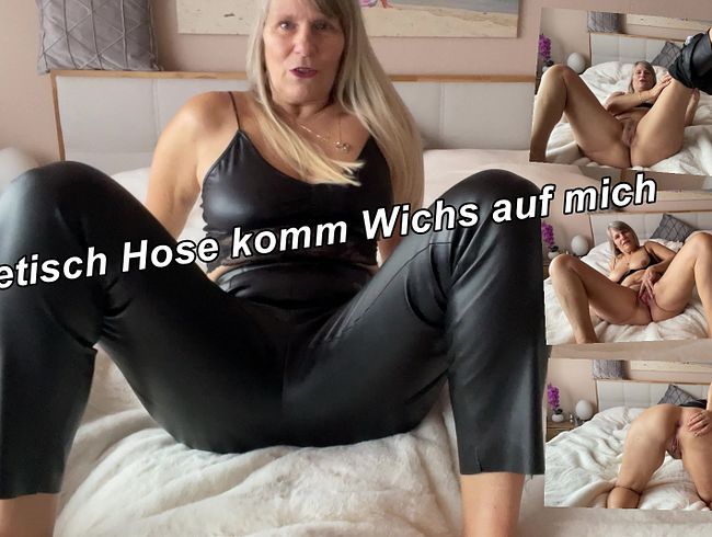 Fetisch Hose komm Wichs auf mich